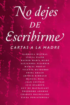No dejes de escribirme. Cartas a la madre.