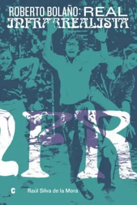 Roberto Bolaño: real infrarealista