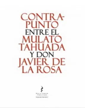 Contrapunto entre el mulato Tahuada y Don Javier de La Rosa