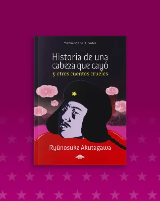 Historia de una cabeza que cayó y otros cuentos crueles