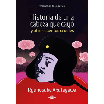 Historia de una cabeza que cayó y otros cuentos crueles