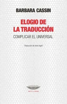 Elogio de la Traducción. Complicar el Universal