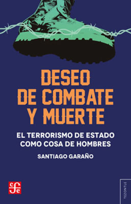 Deseo de combate y muerte. El terrorismo de estado como cosa de hombres