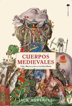 Cuerpos medievales. Vida, muerte y arte en la...