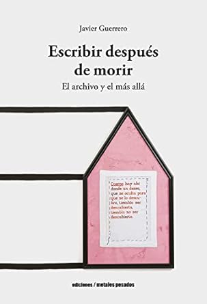 Escribir después de morir. El archivo y el más allá 1