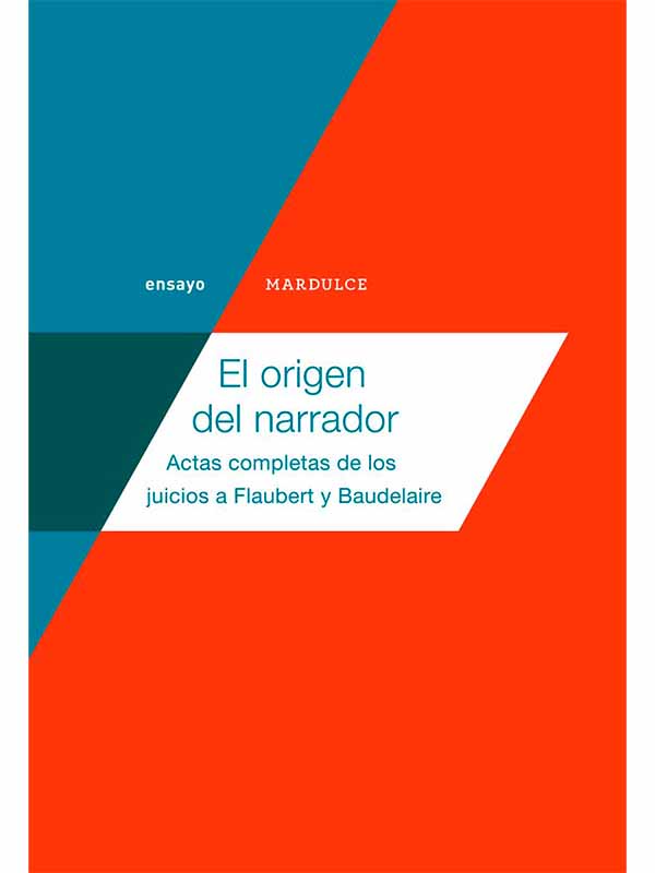 El origen del narrador. Actas completas de los juicios a Flaubert y Baudelaire2