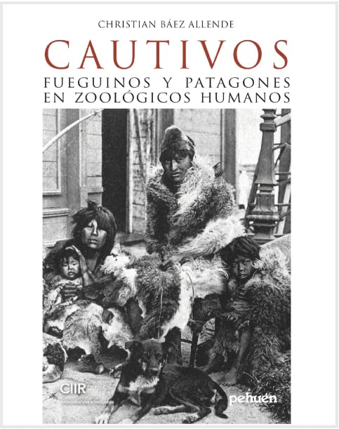 Cautivos. Fueguinos y patagones en zoológicos humanos1