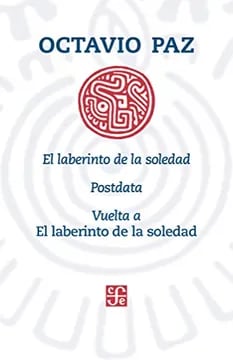 El laberinto de la soledad. Postdata. Vuelta a el laberinto de la soledad2
