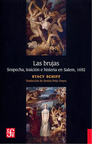 Las brujas. Sospecha, traición e histeria en Salem, 16921