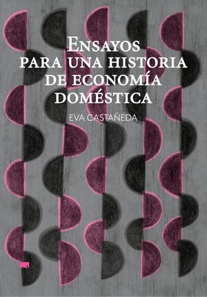 Ensayos para una historia de economía doméstica1