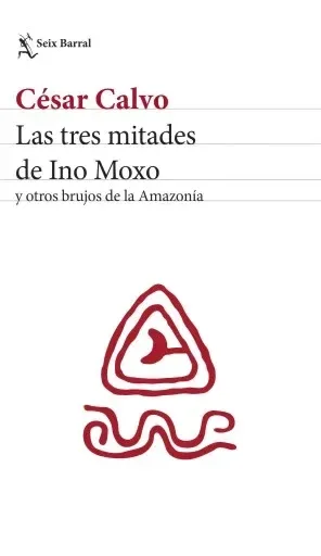 las tres mitades de Ino Moxo y otros brujos de la Amazonas1