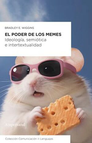 El poder de los memes. Ideología, semiótica e intertextualidad1