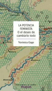Potencia feminista o el deseo de cambiarlo todo1