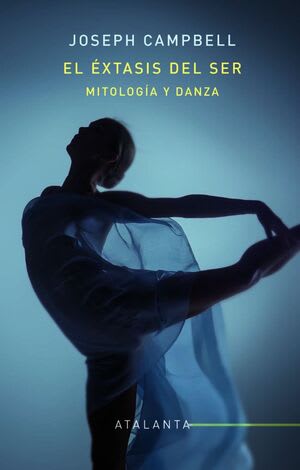 El éxtasis del ser: Mitología y danza 1