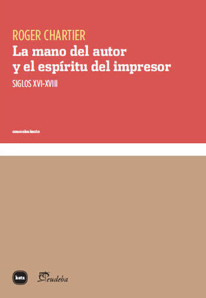 La mano del autor y el espíritu del impresor (S. XVI-XVIII)1
