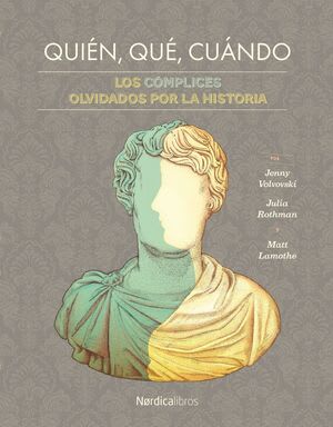 Quién, qué, cuándo: los complices olvidados por la historia1
