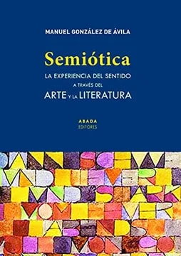 Semiotica la experiencia del sentido a través del arte y la literatura 1