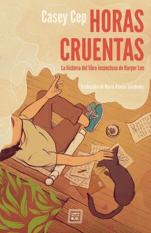Horas cruentas: La historia del libro inconcluso de Harper Lee1