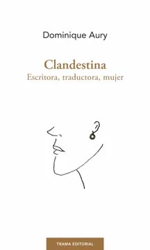 Clandestina. Escritora, traductora, mujer1