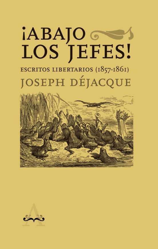Abajo los jefes. Escritos libertarios (1857-1861)1