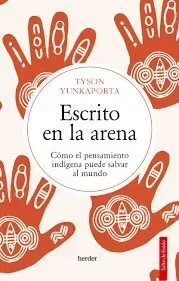 Escrito en la arena: Cómo el pensamiento indigena puede salvar el mundo1
