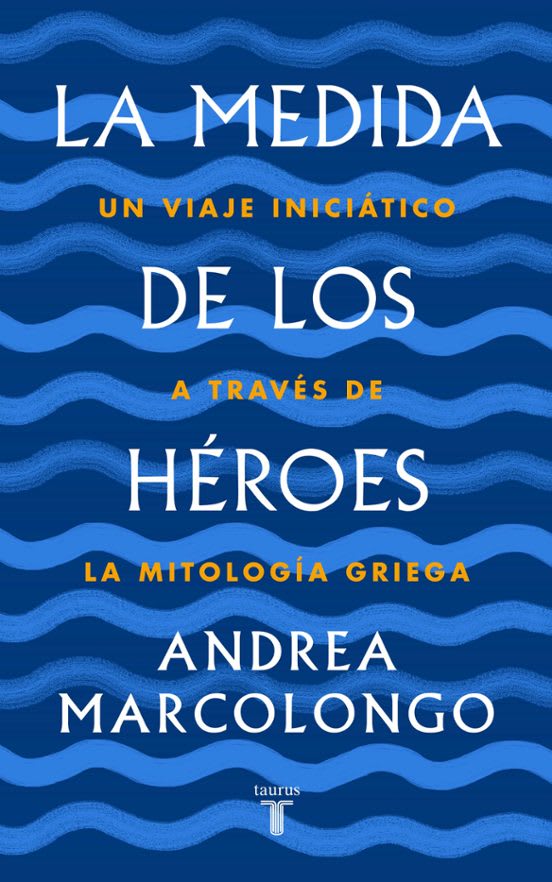 La medida de los héroes: un viaje iniciático a través de la mitología griega1