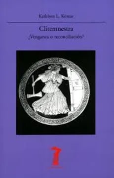 Clitemnestra ¿venganza o reconciliacion?1