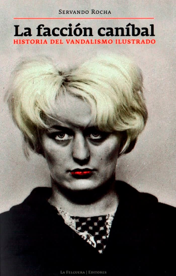 La facción caníbal. Historia del vandalismo ilustrado1