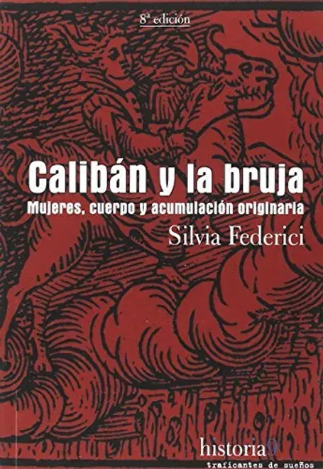 Caliban y la bruja. Mujeres, cuerpo y acumulación original1