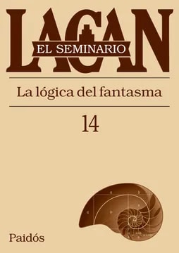 El seminario XIV La lógica del fantasma 1