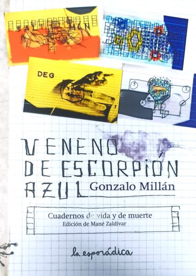 Veneno de un escorpión azul: Cuadernos de vida y muerte1