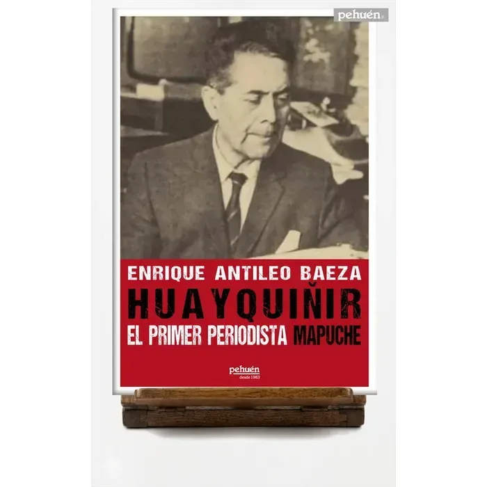 Huayquiñir. El primer periodista mapuche1
