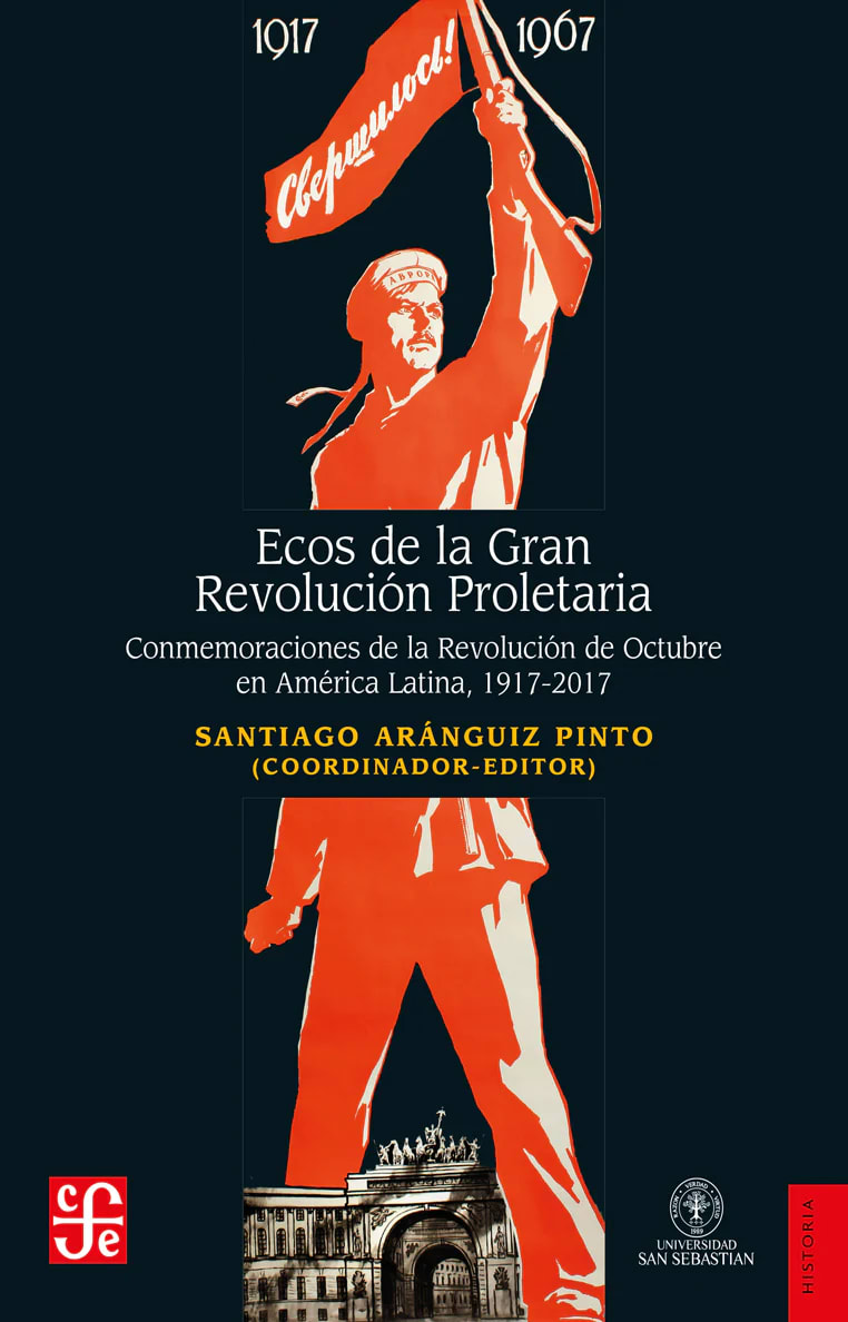 Ecos de la gran revolución proletaria. Conmemoraciones de la Revolución de Octubre en América Latina, 1917-20171