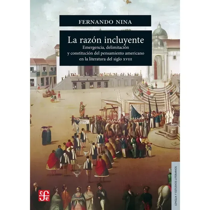 La razón incluyente. Siglo XVIII Latinoamericano1