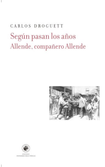 Según pasan los años. Allende, compañero Allende.1