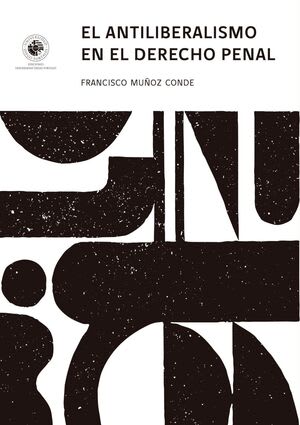 El antiliberalismo en el derecho penal1