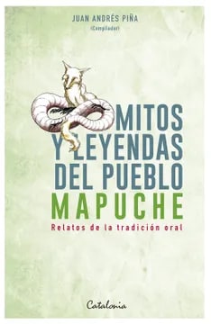 Mitos y leyendas del pueblo Mapuche1