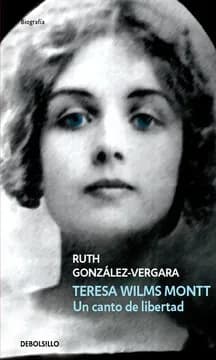 Teresa Wilms Montt. Un canto de libertad1
