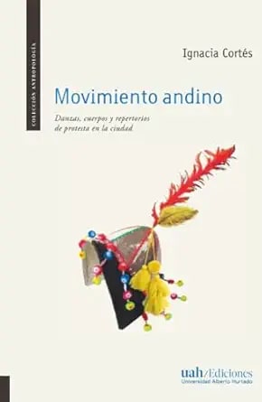 Movimiento andino. Danzas, cuerpos y repertorios1