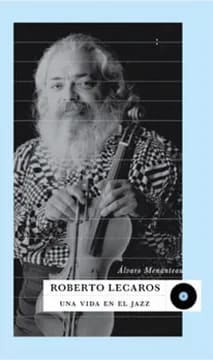 Roberto Lecaros. Una vida en el jazz1