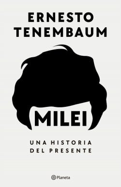 Milei, una historia del presente1