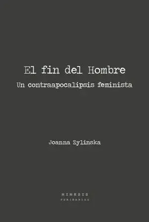 El fin del hombre. Un contraapocalipsis feminista2