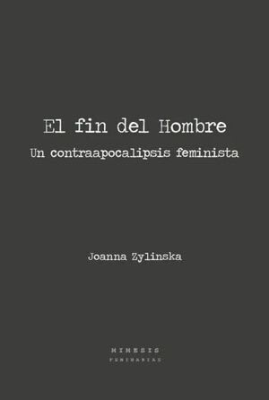 El fin del hombre. Un contraapocalipsis feminista1