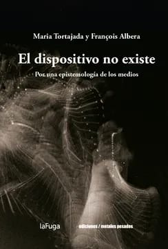 El dispositivo no existe, por una epistemología de las imagenes1