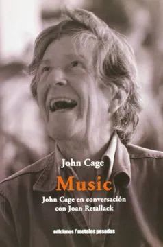 Músic. John Cage en conversación con Joan Retallack 1