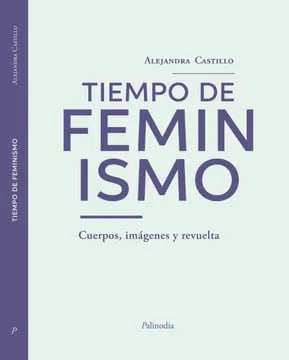Tiempo de feminismo. Cuerpo, imágenes y revuelta 1