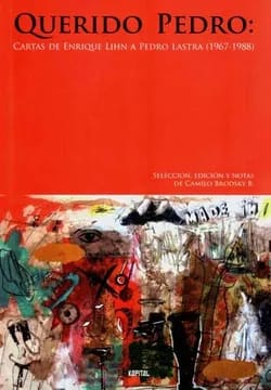 Querido pedro: cartas de Enrique Lihn a Pedro Lastra1