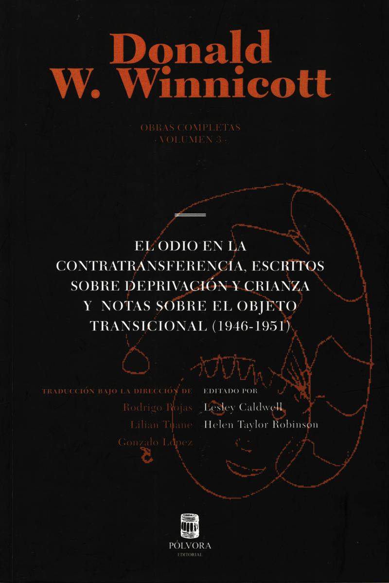 El odio en la contratransferencia, escritos sobre deprivacion y crianza y notas sobre el objeto transicional (1946-1951)1