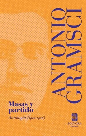 Masas y partido. Antología 1910-19261