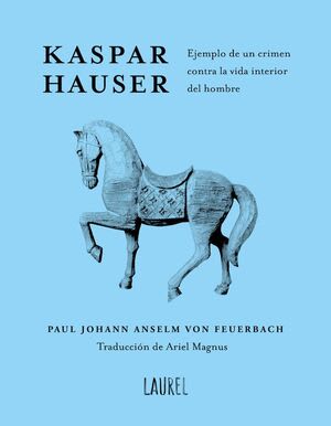 Kaspar Hauser. Ejemplo de un crimen contra la vida interior del hombre1